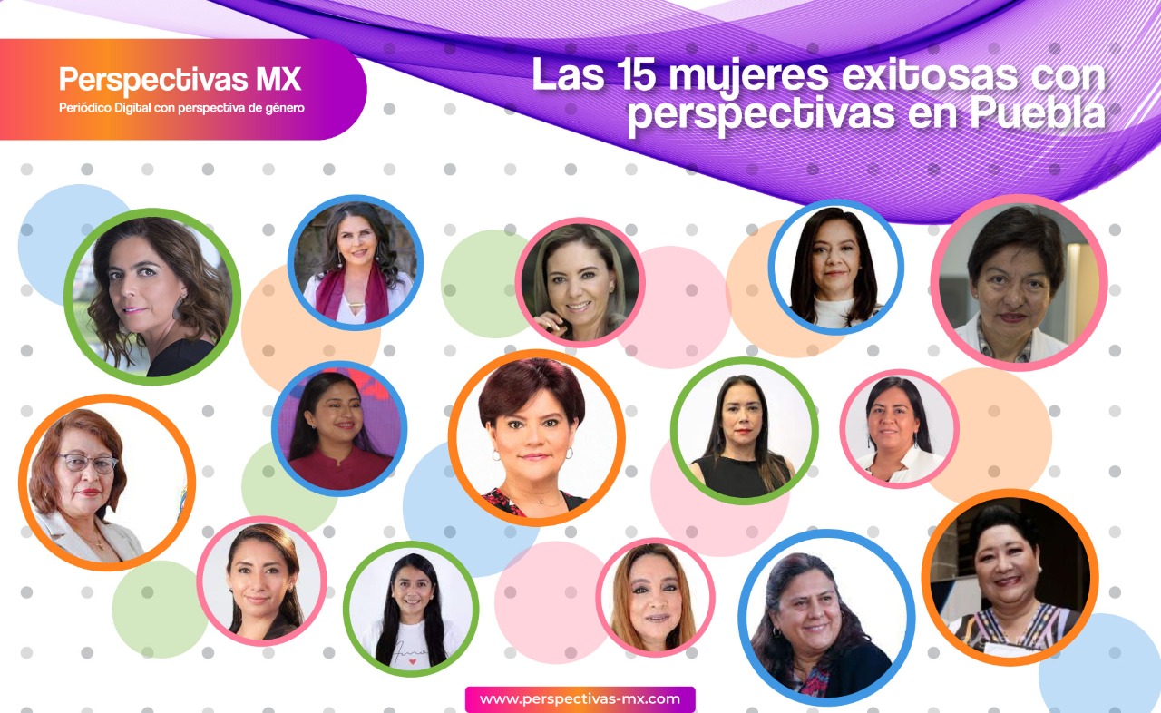 Las 15 mujeres exitosas con perspectiva en Puebla